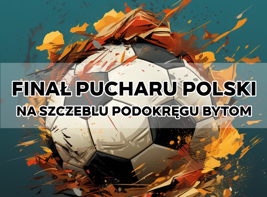 Finał Pucharu Polski na szczeblu Podokręgu Bytom